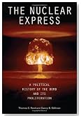 The Nuclear Express: A Political History of the Bomb and Its Proliferation