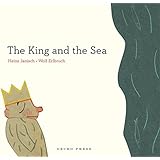 The King and the Sea: 21 Extremely Short Stories