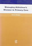 Managing Alzheimer's disease in primary care