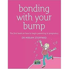 Bonding with Your Bump: The First Book on How to Begin Parenting in Pregnancy