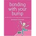 Bonding with Your Bump: The First Book on How to Begin Parenting in Pregnancy
