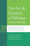 The Art and Science of Valuing in Psychotherapy: Helping Clients Discover, Explore, and Commit to Valued Action Using Acceptance and Commitment Therapy