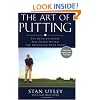 The Art of Putting: The Revolutionary Feel-Based System for Improving Your Score