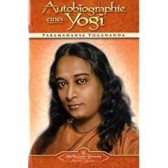 Autobiographie eines Yogi: Das Lebenszeugnis des gro�en indischen Meisters, der zum Mittler zwischen westlicher und �stlicher Religiosit�t wurde