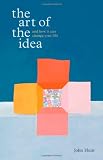 The Art of the Idea: And How It Can Change Your Life