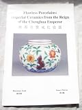 Flawless porcelains : imperial ceramics from the reign of the Chenghua emperor