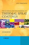 The Science and Engineering of Thermal Spray Coatings