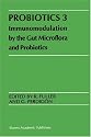 Probiotics 3 - Immunomodulation by the Gut Microflora and Probiotics (v. 3)
