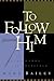 To Follow Him: The Seven Marks of a Disciple