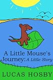 A Little Mouses Journey: A Little Story (#1)