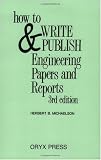 How to Write and Publish Engineering Papers and Reports: Third Edition