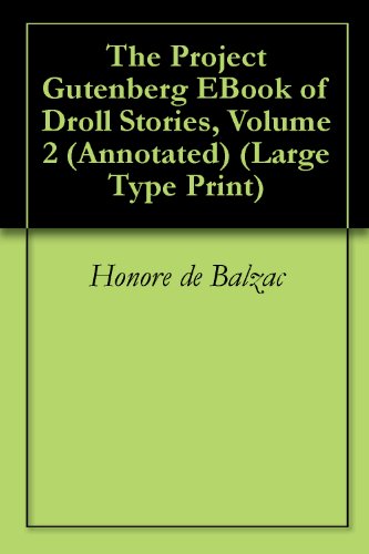 The Project Gutenberg EBook of Droll Stories, Volume 2 (Annotated) (Large Type Print)