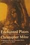 The Enchanted Places: A Memoir of the Real Christopher Robin and Winnie-the-Pooh