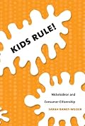 Kids Rule!: Nickelodeon and Consumer Citizenship (Console-ing Passions)