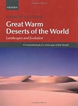 Great Warm Deserts of the World: Landscapes and Evolution (Geomorphological Landscapes of the World, 1)