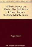 Millions down the drain : the sad story of direct labour building maintenance