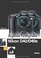 Digitale Fotografie Nikon D40 / D40x / Mit CD-ROM