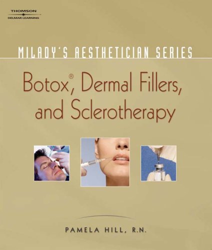  : Botox, Dermal Fillers and Sclerotherapy (Milady's Aesthetician)