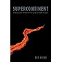 Supercontinent: Ten Billion Years in the Life of Our Planet