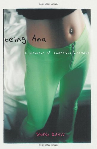 Being Ana: A Memoir of Anorexia Nervosa