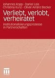 Produkt-Bild: Verliebt, verlobt, verheiratet: Institutionalisierungsprozesse in Partnerschaften