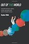 Out of This World: Colliding Universes, Branes, Strings, and Other Wild Ideas of Modern Physics