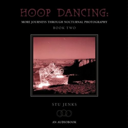 Hoop Dancing: More Journeys Through Nocturnal