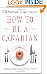 How to Be a Canadian (Even if You Alr...