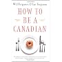 How to Be a Canadian (Even if You Already Are One) by Will Ferguson