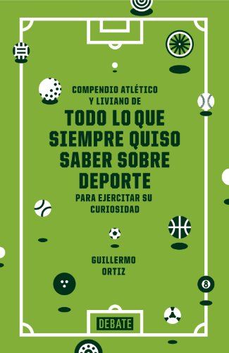Todo lo que siempre quiso saber sobre deporte (Spanish Edition)