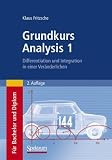 Grundkurs Analysis 1: Differentiation und Integration in einer Veränderlichen
