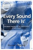 'Every Sound There Is': The Beatles' Revolver and the Transformation of Rock and Roll (Ashgate Popular and Folk Music Series) 'Every Sound There Is': The Beatles' Revolver and the Transformation of Rock and Roll (Ashgate Popular and Folk Music Series)