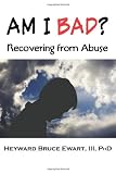 AM I BAD? Recovering From Abuse (New Horizons in Therapy)