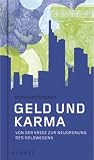 Geld und Karma: Von der Krise zur Neuordnung des Geldwesens - Bernhard Steiner