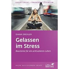 Gelassen im Stress: Bausteine f�r ein achtsameres Leben
