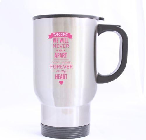 Pink "Mom We Will Never Be Apart,You Are Forever In My Heart" (Twin Side) Custom Travel Mug (Sliver/14Ounce)