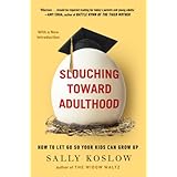 slouching toward adulthood how to let go so your kids can grow up