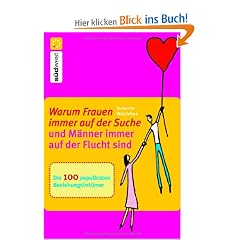 Warum Frauen immer auf der Suche und M�nner immer auf der Flucht sind. Die 100 popul�rsten Beziehungsirrt�mer