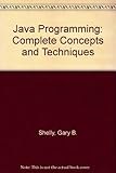 Java programming : complete concepts and techniques