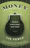 Money, A Memoir: Women, Emotions, and Cash