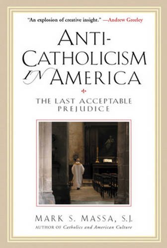 Anti-Catholicism in America: The Last Acceptable Prejudice