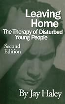 Leaving Home: The Therapy Of Disturbed Young People Leaving Home: The Therapy Of Disturbed Young People