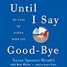 Until I Say Good-Bye: My Year of Living with Joy