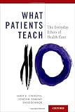 What patients teach : the everyday ethics of health care