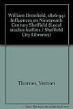 William Dronfield, 1826-1894 : influences on nineteenth century Sheffield