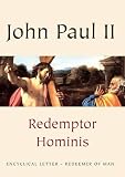 Redemptor hominis : encyclical addressed by the Supreme Pontiff to his venerable brothers in the episcopate, the priests, the religious families, the sons and daughters of the church and to all men an