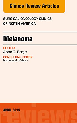 Melanoma, An Issue of Surgical Oncology Clinics of North America, (The Clinics: Surgery)