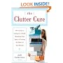 The Clutter Cure: Three Steps to Letting Go of Stuff, Organizing Your Space, & Creating the Home of Your Dreams