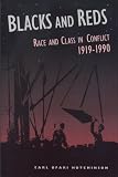 Blacks and Reds: Race and Class in Conflict 1919-1990