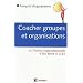 Coacher les groupes et les organisations : Avec la Th�orie Organisationnelle d'Eric Berne (TOB)